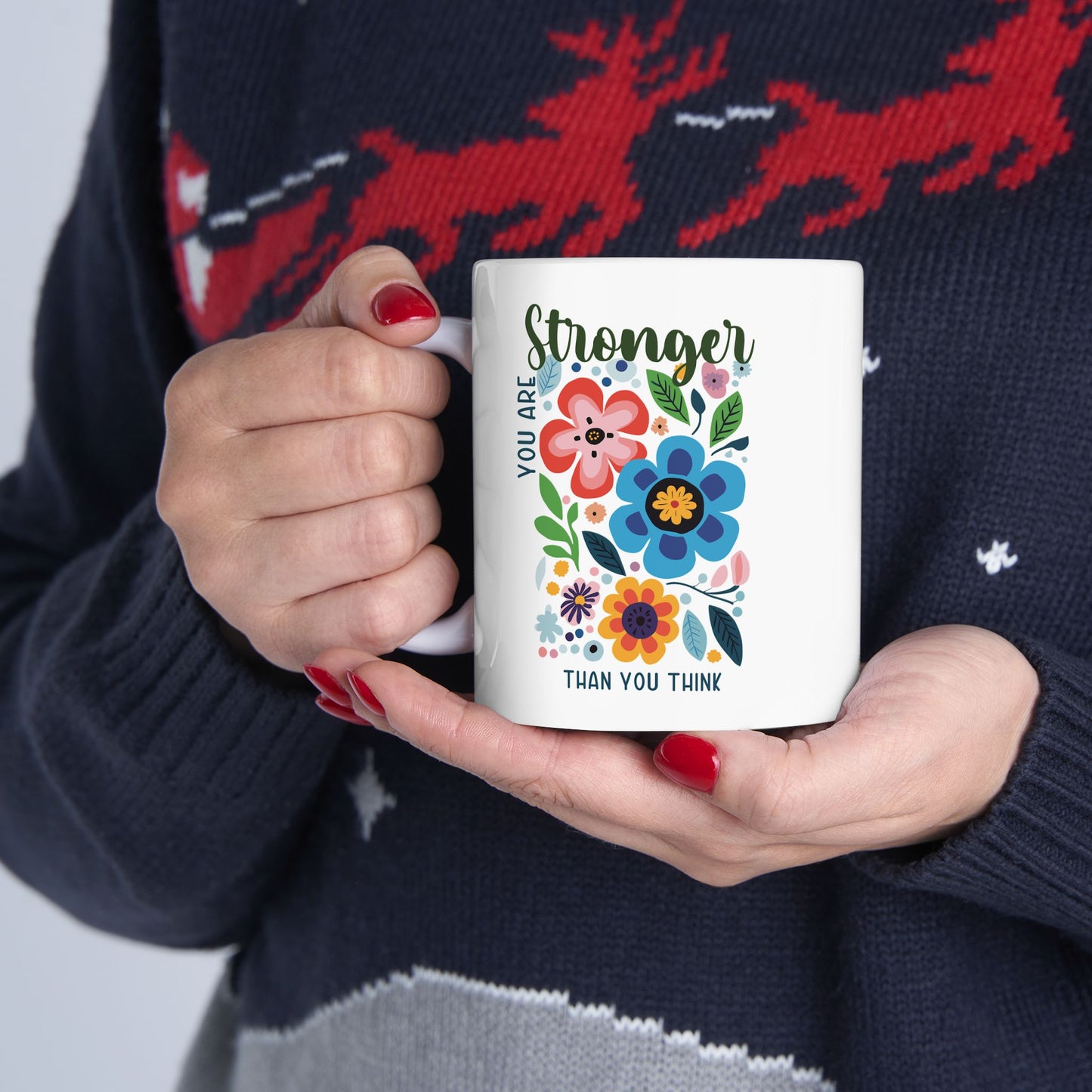 Ceramic Mug, (11oz, 15oz) - You are Stronger Than You Think