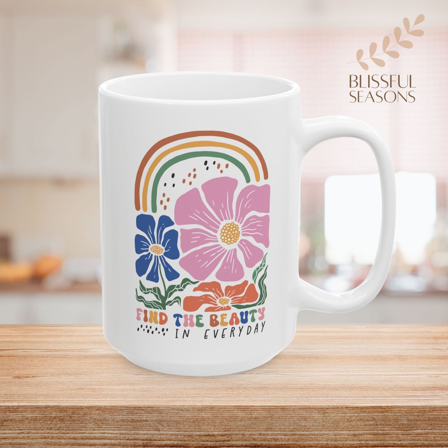 Find the Beauty in Everyday - Inspiration and Motivation 15oz 11oz Ceramic Mug
