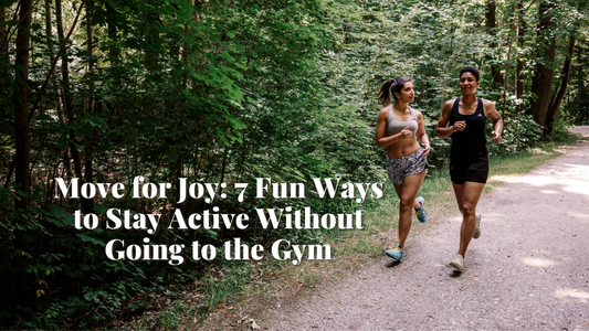 Move for Joy: 7 Fun Ways to Stay Active Without Going to the Gym